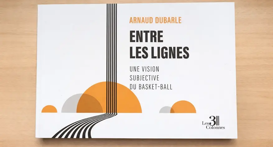 Entre les lignes : Arnaud Dubarle raconte le basket comme un langage, entre philosophie, transmission et plaisir